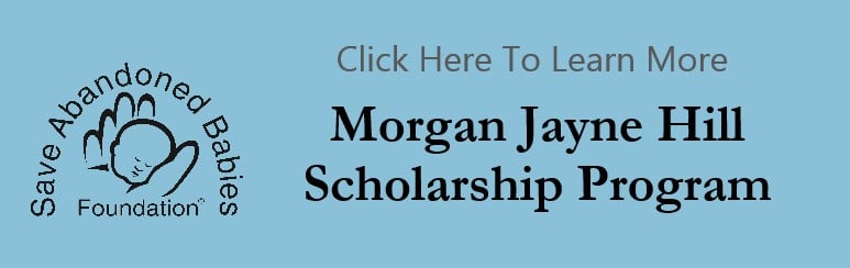 Save Abandoned Babies- Morgan Jayne Scholarship Programm.